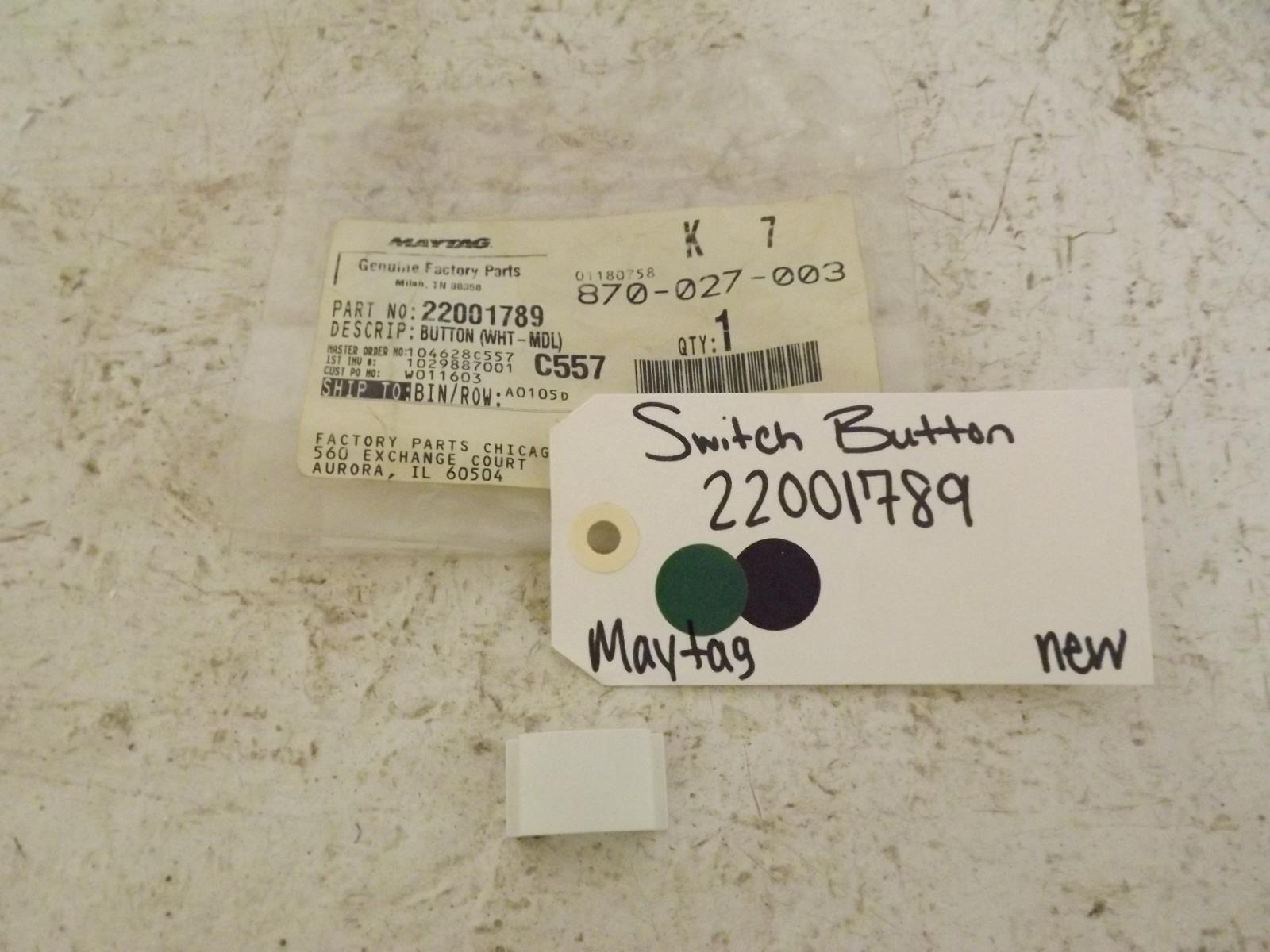 Maytag Washer/Dryer 22001789 Switch Button New Maytag Washer/Dryer 22001789 Switch Button New